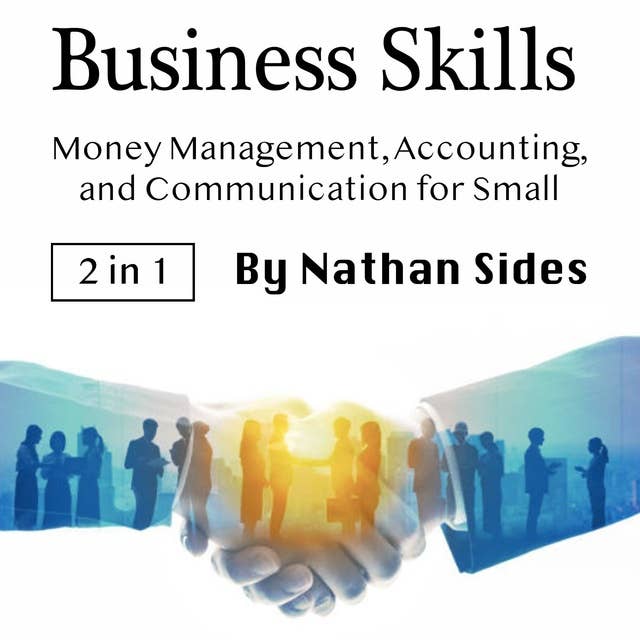 Business Skills: Money Management, Accounting, and Communication for Small Businesses