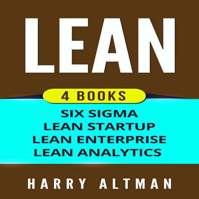 LEAN: 4 Books - Six Sigma, Lean Startup, Lean Analytics & Lean Enterprise