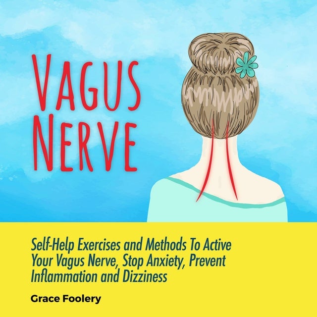 Vagus Nerve: Self-Help Exercises And Methods To Active Your Vagus Nerve ...