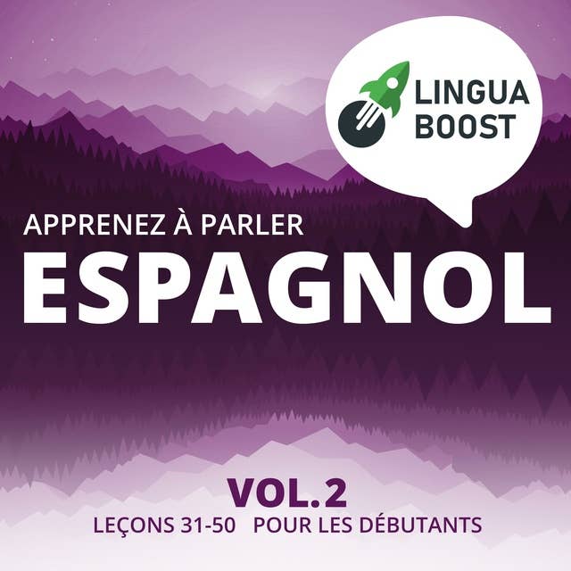 Apprenez à parler espagnol Vol. 2: Leçons 31-50. Pour les débutants.