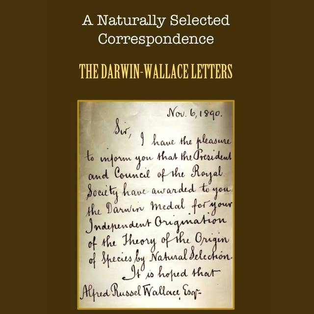 A Naturally Selected Correspondence: The Darwin-Wallace Letters