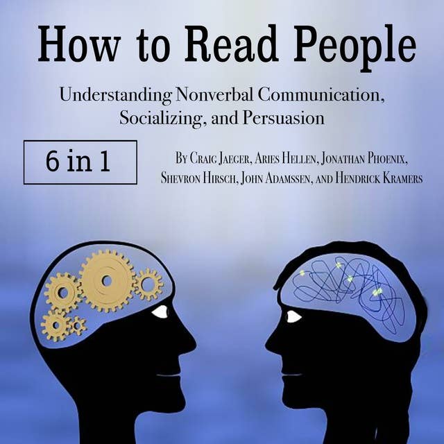 How to Read People: Understanding Nonverbal Communication, Socializing, and Persuasion