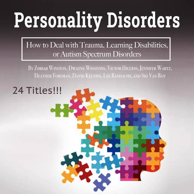 Personality Disorders: How to Deal with Trauma, Learning Disabilities, or Autism Spectrum Disorders