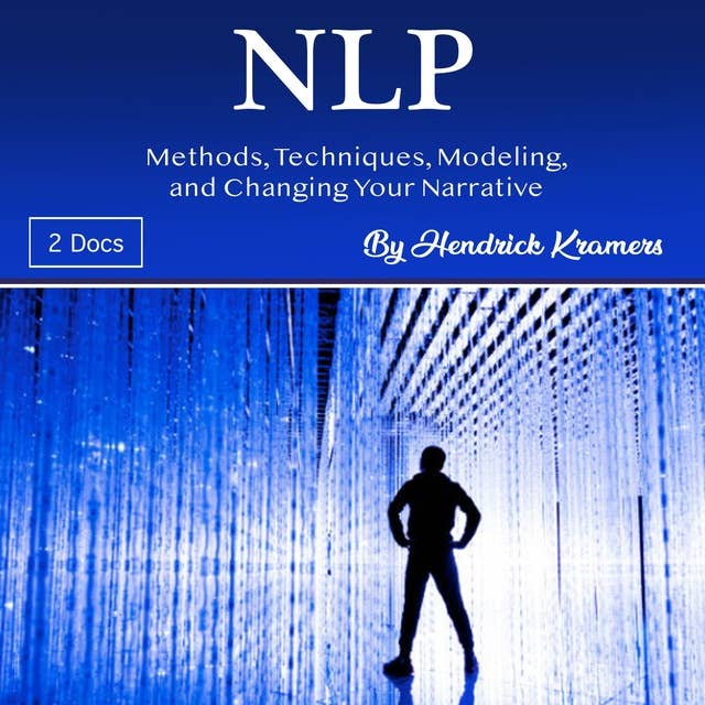 NLP: Methods, Techniques, Modeling, and Changing Your Narrative
