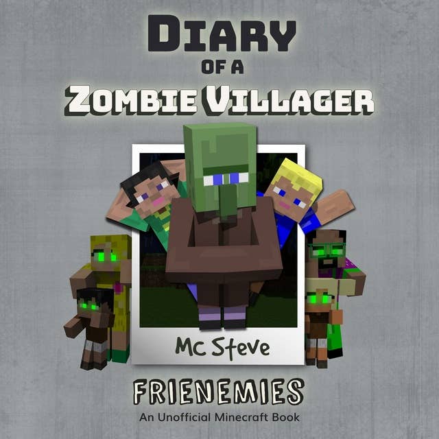Diary Of A Zombie Villager Book 6 - Frienemies: An Unofficial Minecraft Book