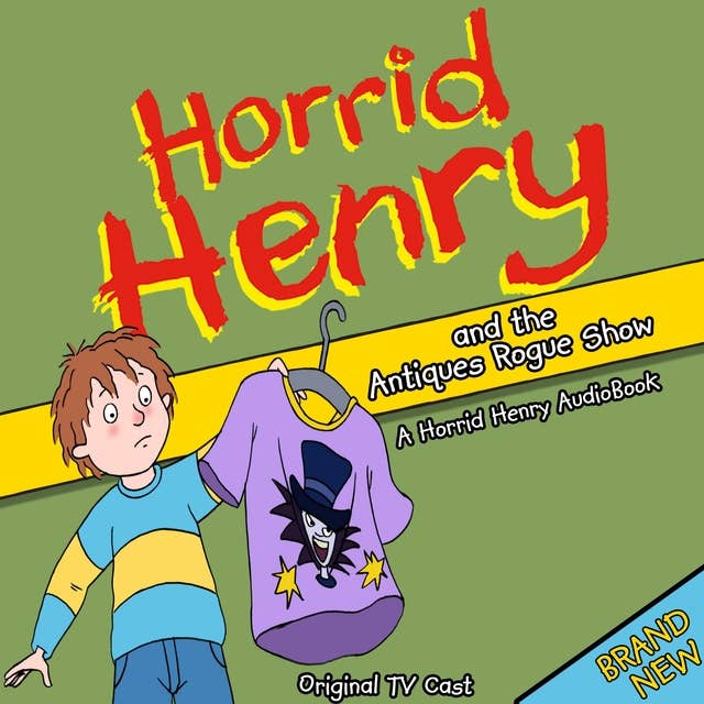 Horrid Henry and the Antiques Rogue Show