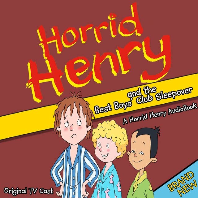 Horrid Henry and the Best Boy's Club Sleepover