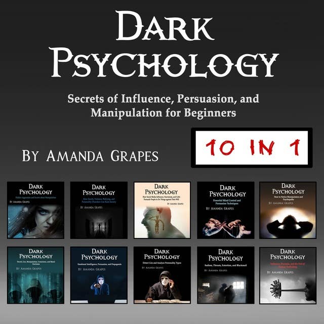Dark Psychology: Secrets of Influence, Persuasion, and Manipulation for Beginners
