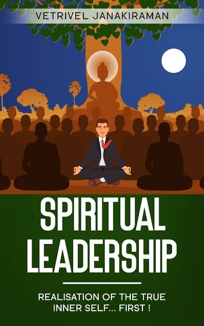 Spiritual Leadership: Realisation of the true inner self...First!