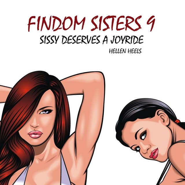 Findom Sisters 9: Sissy Deserves a Joyride