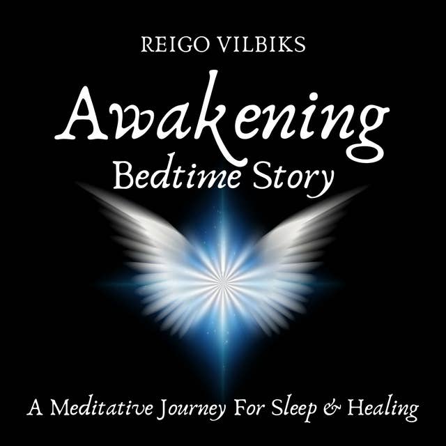 Awakening: Bedtime Story - A Meditative Journey For Sleep & Healing