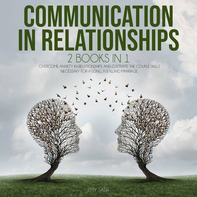 Communication In Relationships: 2 Books in 1. Overcome Anxiety In Relationships And Cultivate The Couple Skills Necessary For A Long, Fulfilling Marriage
