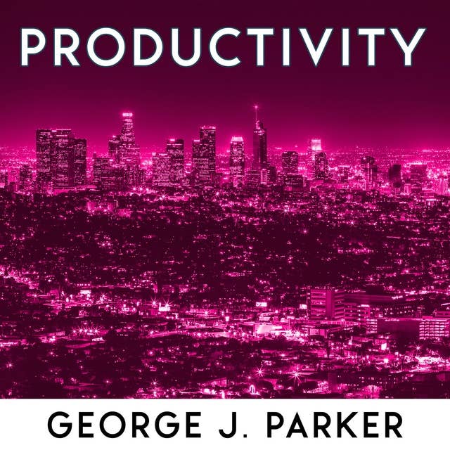 Productivity: The Secret Of Successful People: Morning Routine, Biohacking Techniques, Time Management And Productive Habits To Get Better Results
