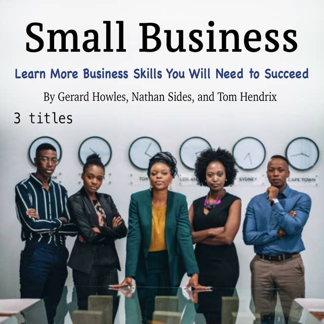 Small Business: Learn More Business Skills You Will Need to Succeed