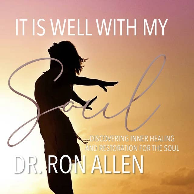 It is Well With My Soul: Discovering Inner Healing and Restoration for The Soul
