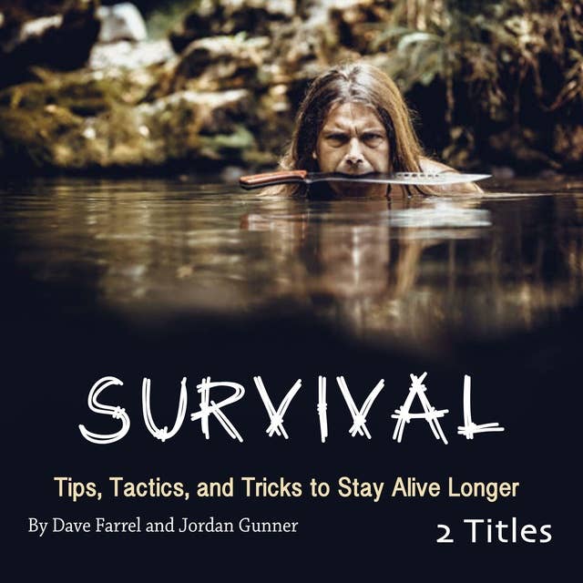Survival: Tips, Tactics, and Tricks to Stay Alive Longer
