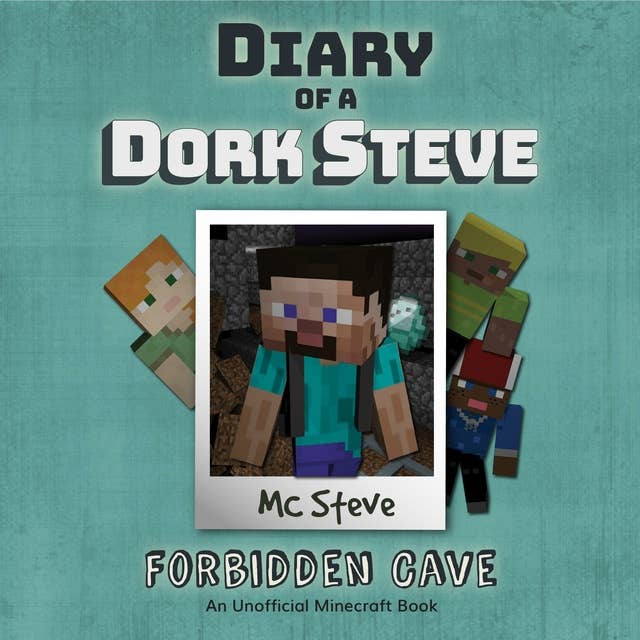 Diary Of A Dork Steve Book 1 - Forbidden Cave: An Unofficial Minecraft Book