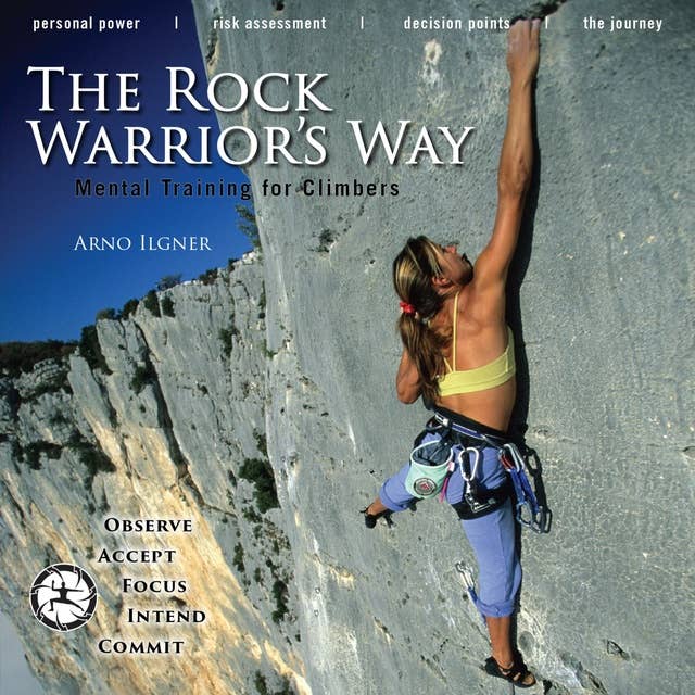 The Rock Warrior's Way: Mental Training for Climbers