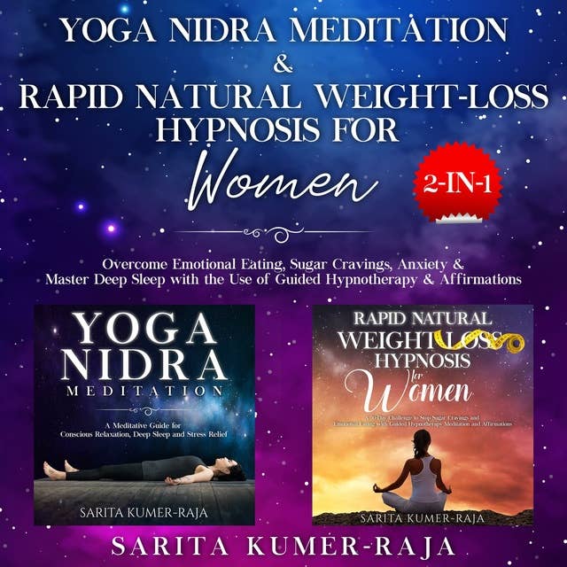 Yoga Nidra Meditation & Rapid Natural Weight-Loss Hypnosis for Women 2-IN1: Overcome Emotional Eating, Sugar Cravings, Anxiety & Master Deep Sleep with the Use of Guided Hypnotherapy & Affirmations