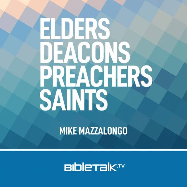 Elders, Deacons, Preachers, Saints