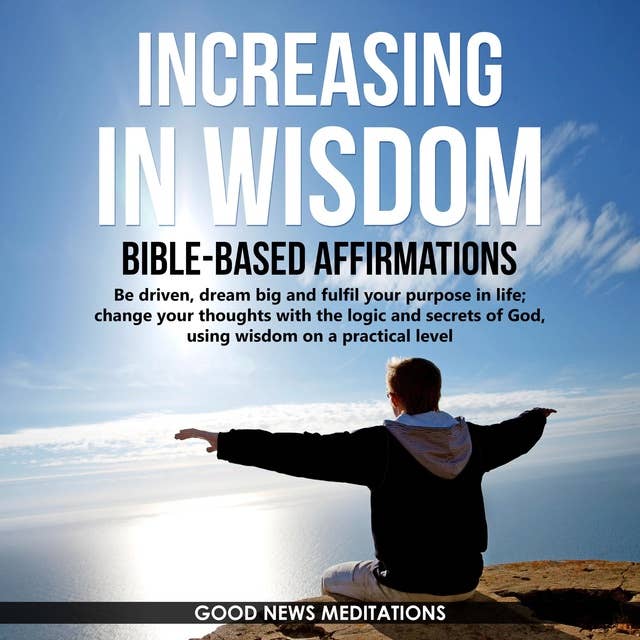 Increasing in Wisdom - Bible Based Affirmations