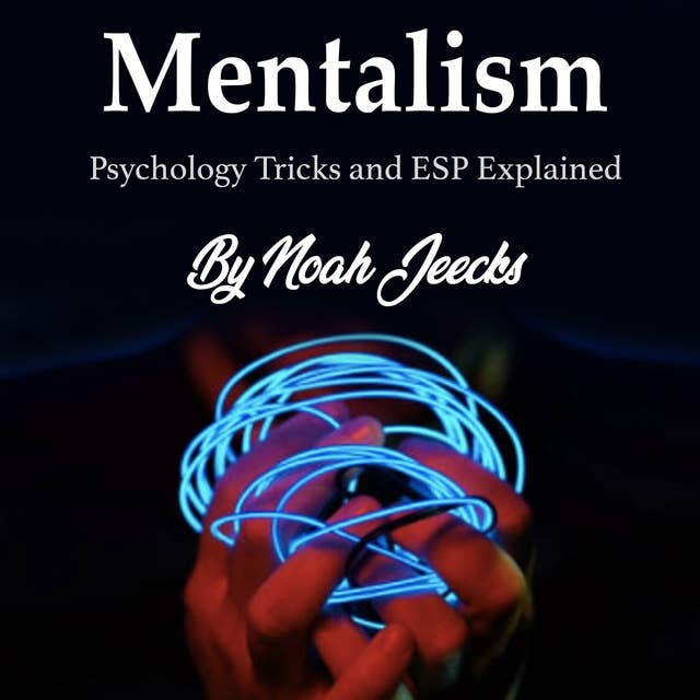 Mentalism: Psychology Tricks and ESP Explained