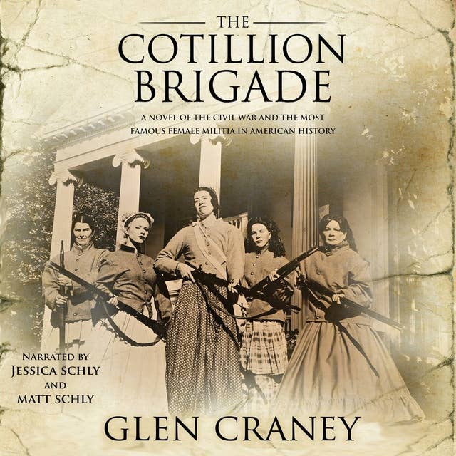The Cotillion Brigade: A Novel of the Civil War and the Most Famous Female Militia in American History