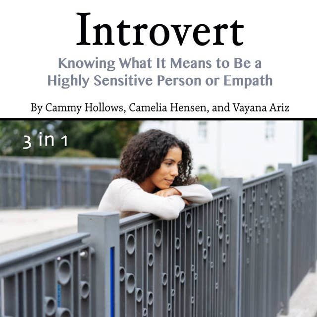 Introvert: Knowing What It Means to Be a Highly Sensitive Person or Empath