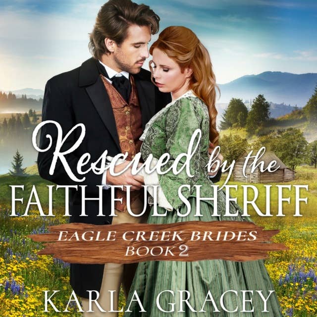 Rescued by the Faithful Sheriff: Historical Mail Order Bride Western Romance