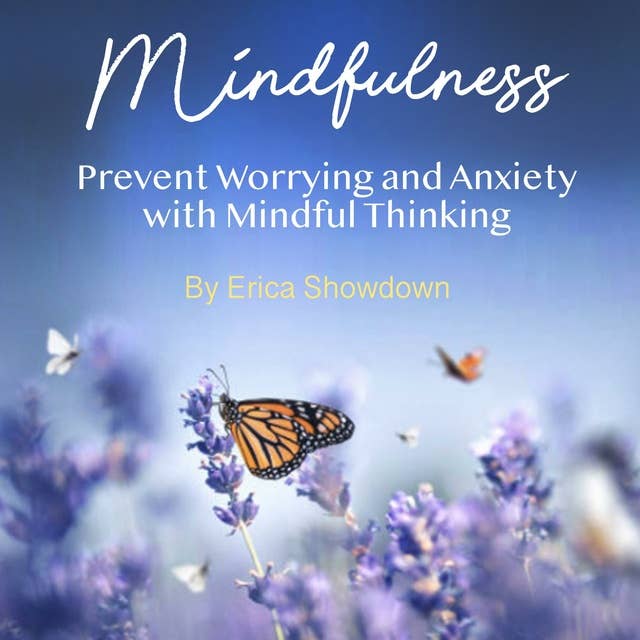Mindfulness: Prevent Worrying and Anxiety with Mindful Thinking