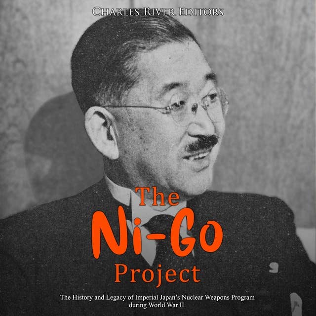 The Ni-Go Project: The History and Legacy of Imperial Japan’s Nuclear Weapons Program during World War II