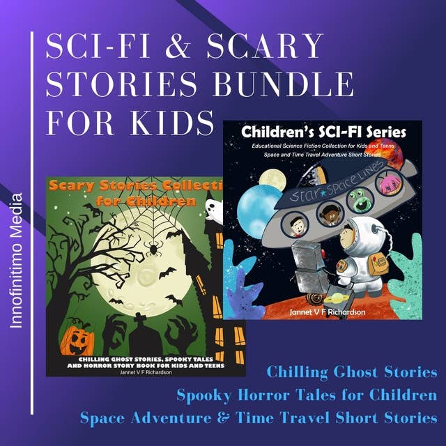 Sci-Fi and Scary Stories Bundle for Kids: Chilling Ghost Stories, Spooky Horror Tales for Children. Space Adventure & Time Travel Short Stories