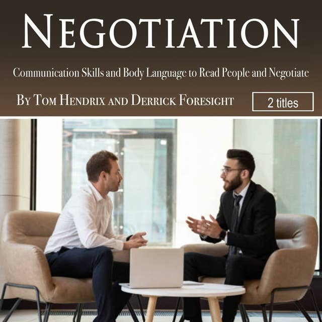 Negotiation: Communication Skills and Body Language to Read People and Negotiate