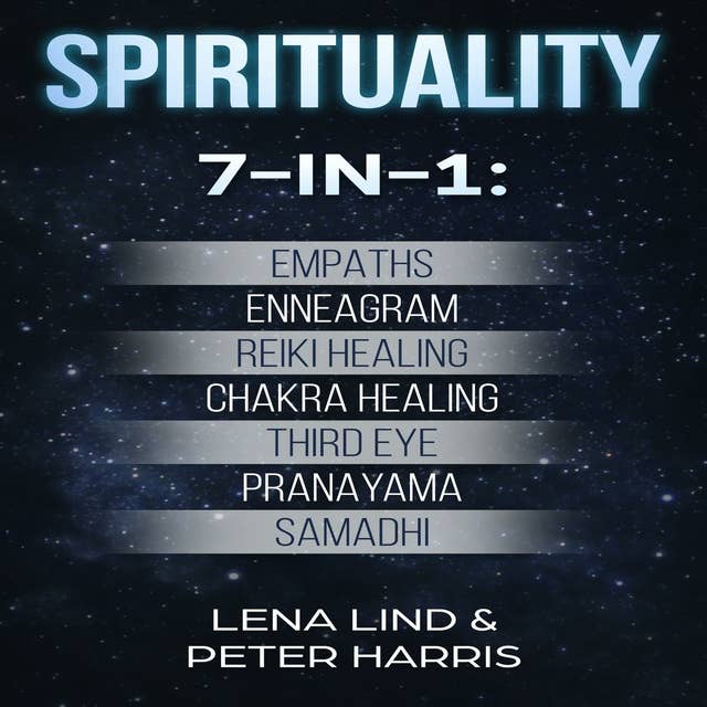 SPIRITUALITY: 7-in-1 Book - Empaths, Enneagram, Reiki Healing, Chakra Healing, Third Eye, Pranayama, Samadhi