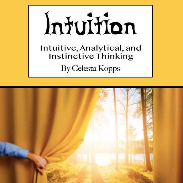 Intuition: Intuitive, Analytical, and Instinctive Thinking