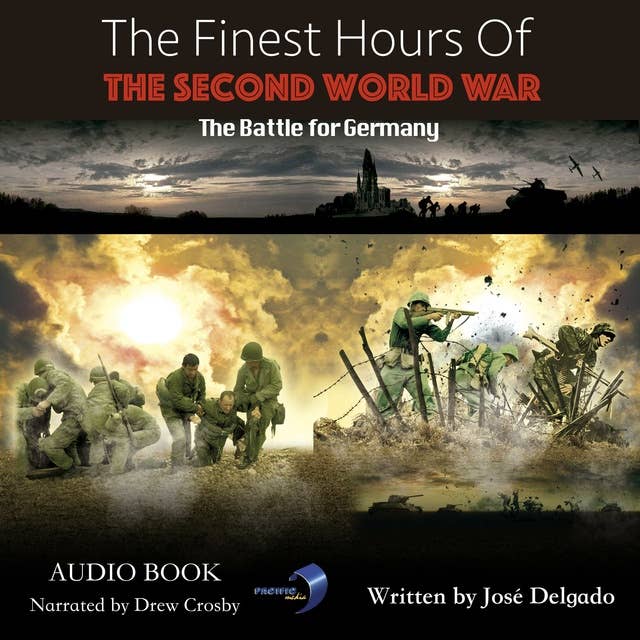 The Finest Hours of The Second World War: The Battle for Germany