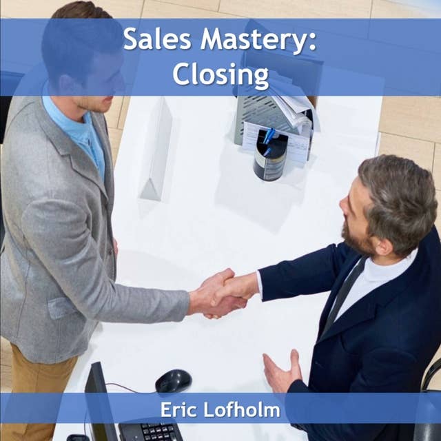 Sales Mastery: Closing