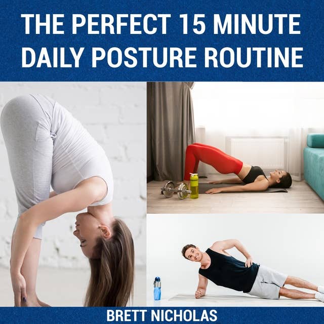 The Perfect 15 Minute Daily Posture Routine: Good Posture in 30 Days
