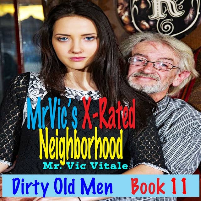 Dirty Old Men / Book 11: Mr. Vic’s X-Rated Neighborhood