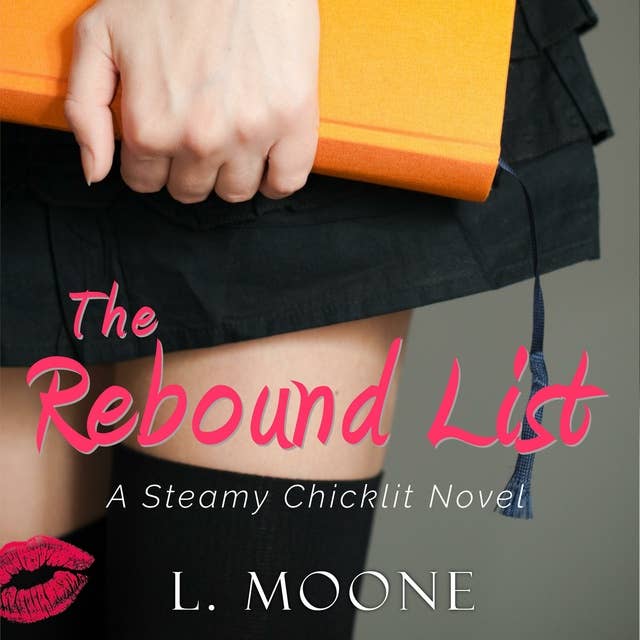 The Rebound List: A Steamy Chicklit Novel