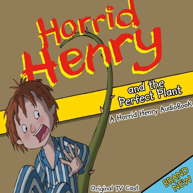 Horrid Henry and the Perfect Plant