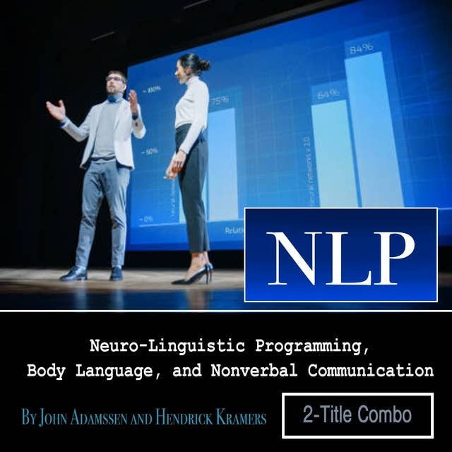 NLP: Neuro-Linguistic Programming, Body Language, and Nonverbal Communication