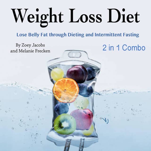 Weight Loss Diet: Lose Belly Fat through Dieting and Intermittent Fasting