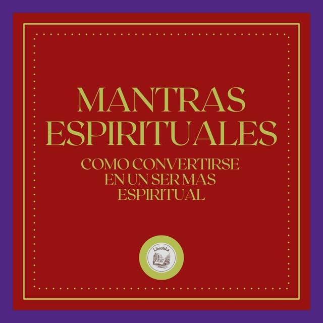 Mantras Espirituales: Como convertirse en un ser mas Espiritual