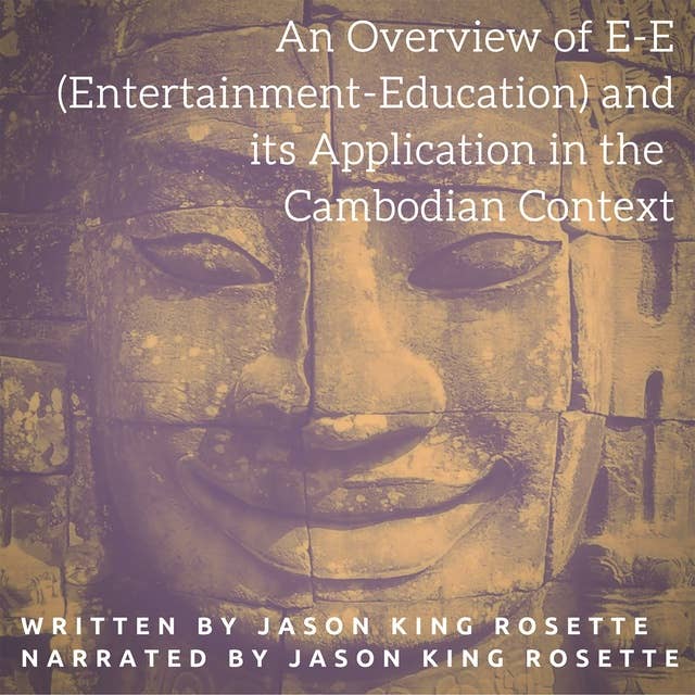 An Overview of E-E (Entertainment-Education) and Its Application in the Cambodian Context