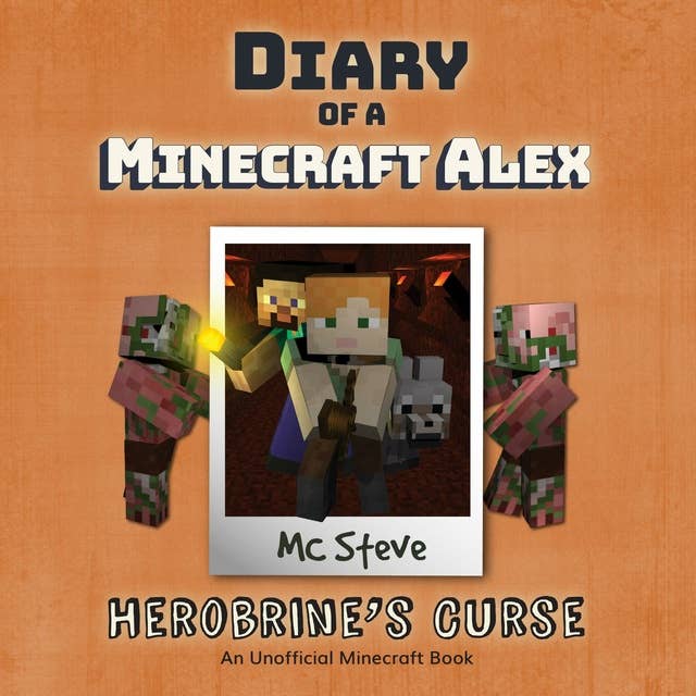 Diary Of A Minecraft Alex Book 1 - Herobrine's Curse: An Unofficial Minecraft Book