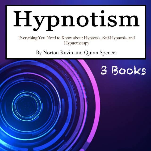 Hypnotism: Everything You Need to Know about Hypnosis, Self-Hypnosis, and Hypnotherapy