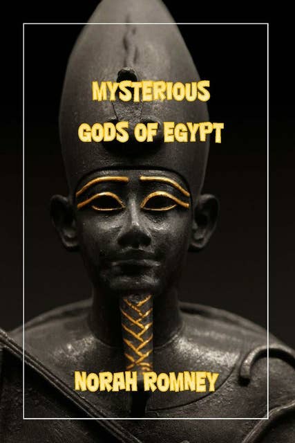 The Mysterious Gods of Egypt