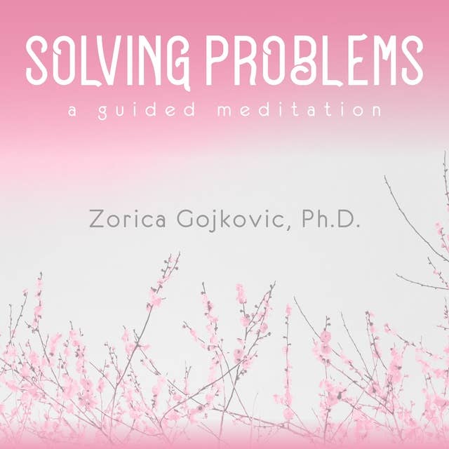 Solving Problems: A Guided Meditation