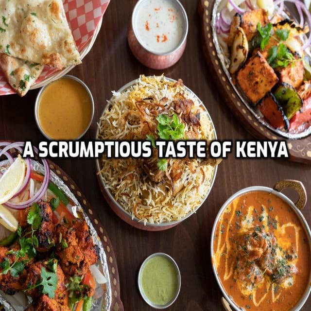 A Scrumptious Taste of Kenya: Mouthwatering Delicious Recipes